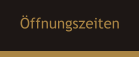 Öffnungszeiten